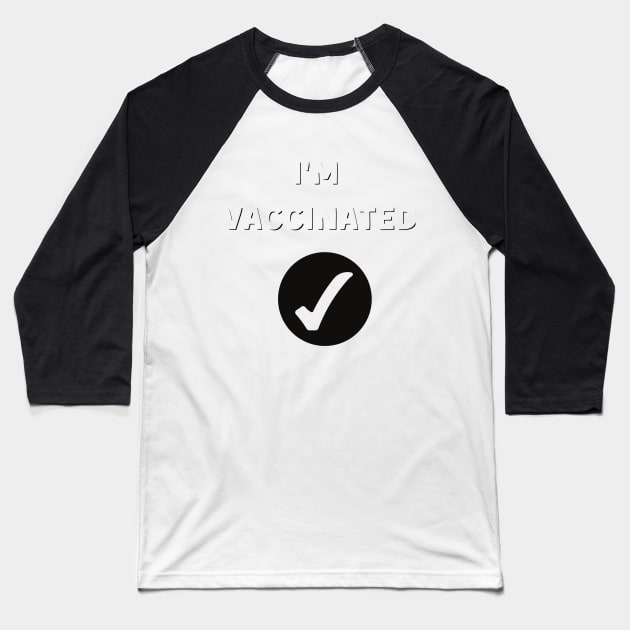 I'm Vaccinanated Baseball T-Shirt by My Word Art